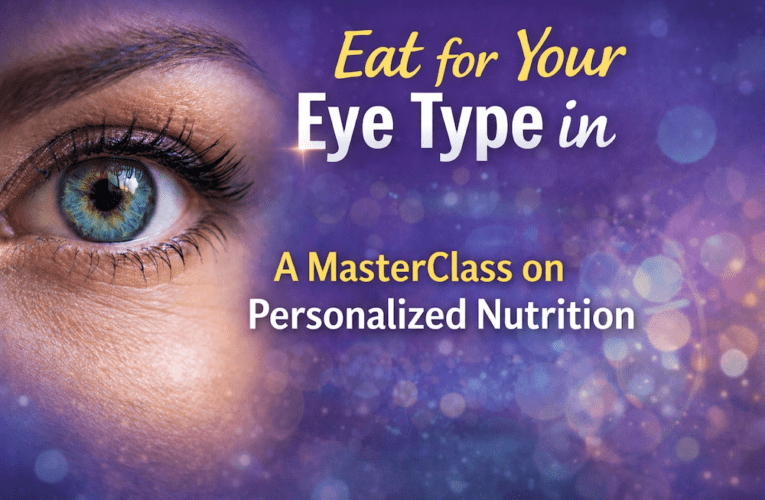 Eat for Your Eye Type in Denton: A MasterClass on Personalized Nutrition